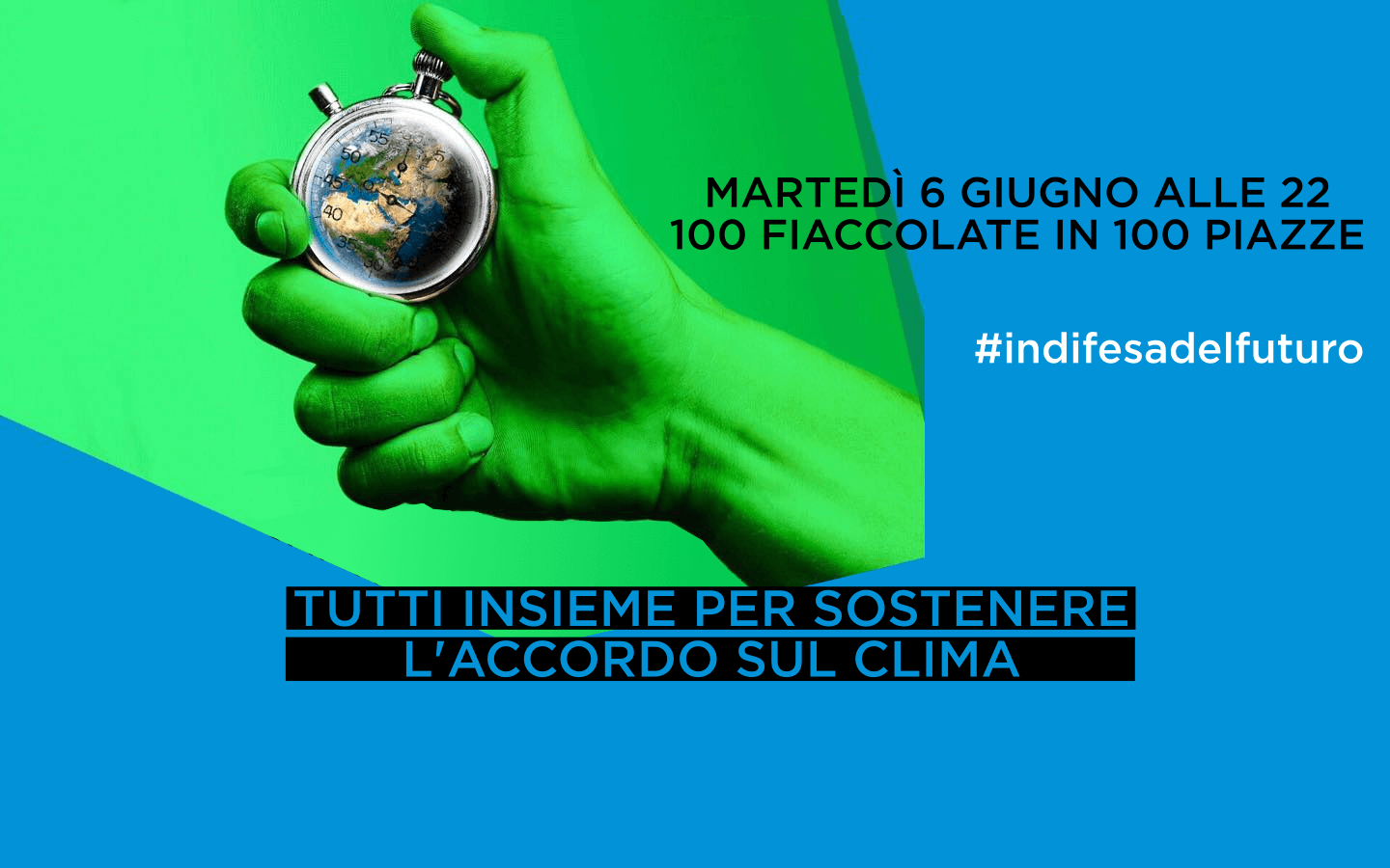 Al momento stai visualizzando Tutti insieme per sostenere l’accordo sul clima, martedì 6 giugno in 100 piazze d’Italia, 100 fiaccolate.